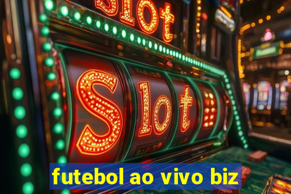 futebol ao vivo biz